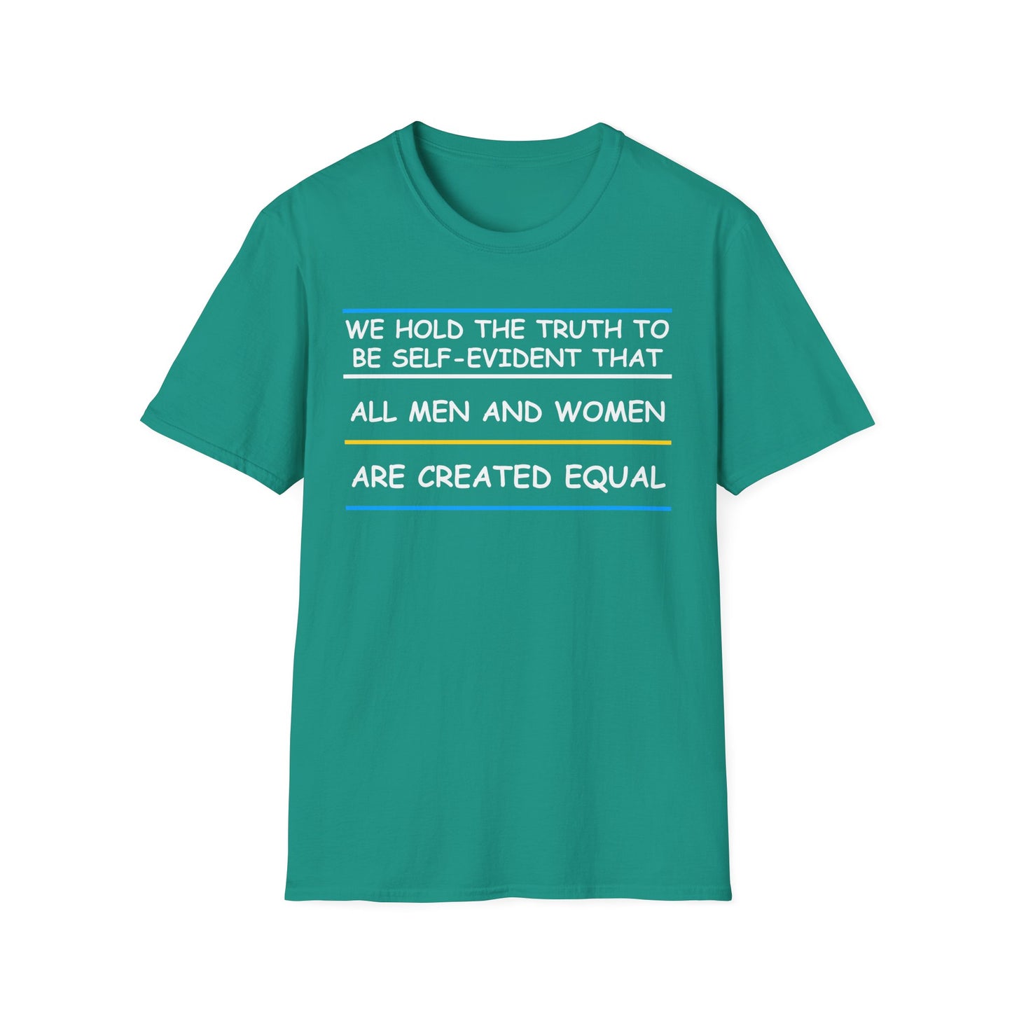 We Hold The Truth To Be Self-Evident That All Men and Women Are Created Equal