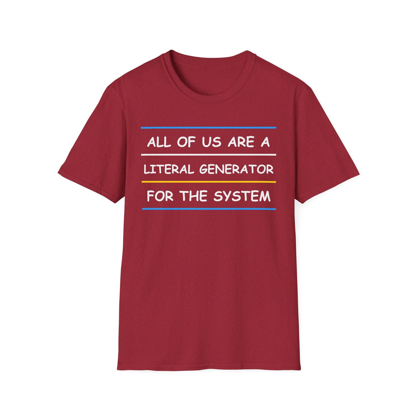 All of us are a Literal Generator For The System