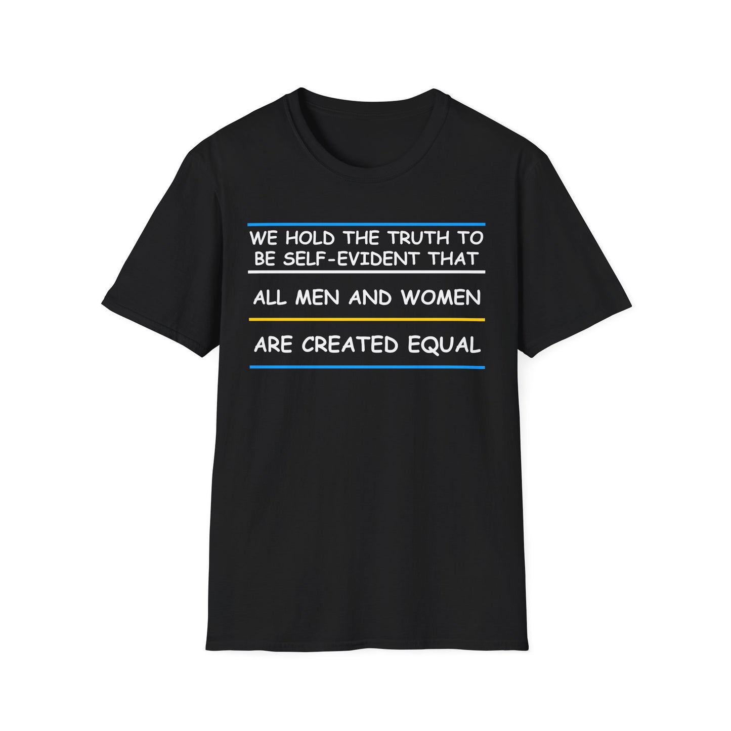 We Hold The Truth To Be Self-Evident That All Men and Women Are Created Equal