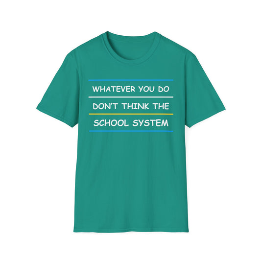 Whatever You Do DON'T Think The School System