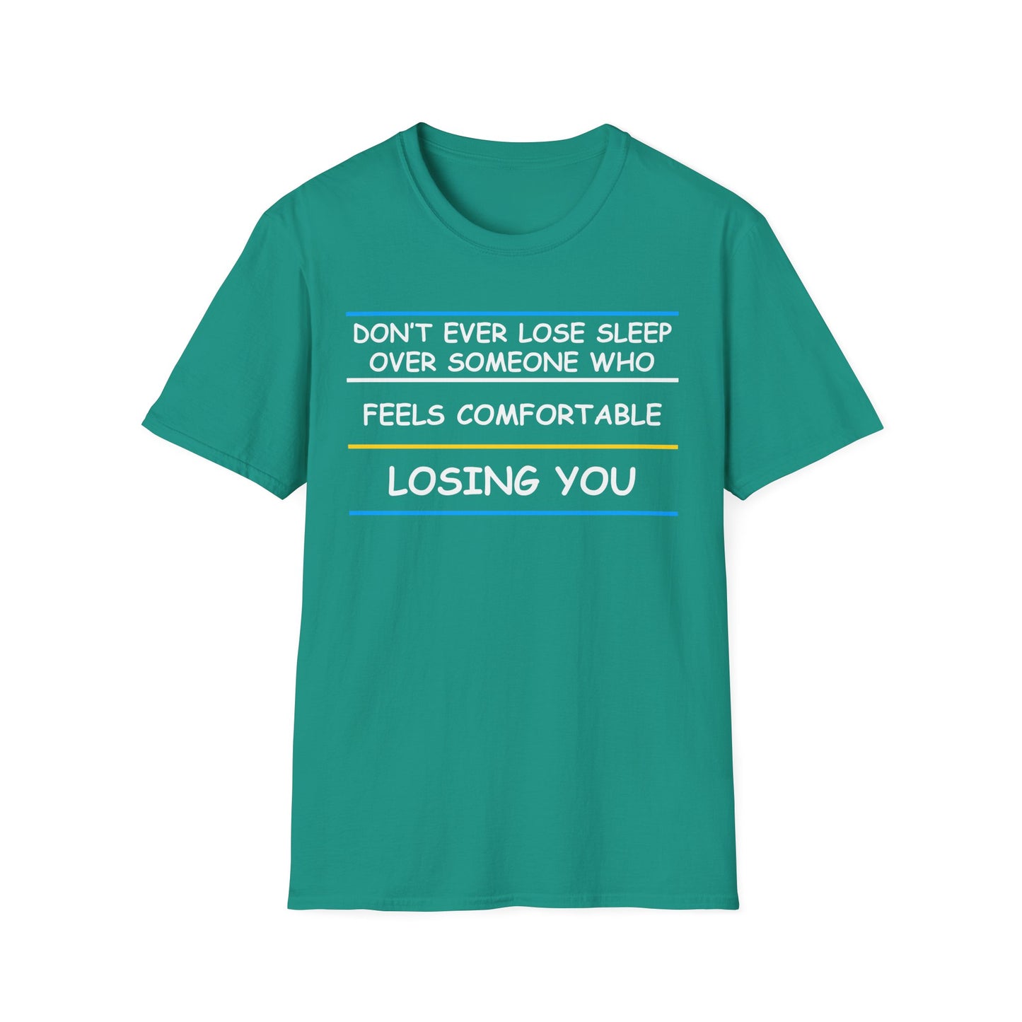 Don't Ever Lose Sleep Over Someone Who Feels Comfortable Losing You