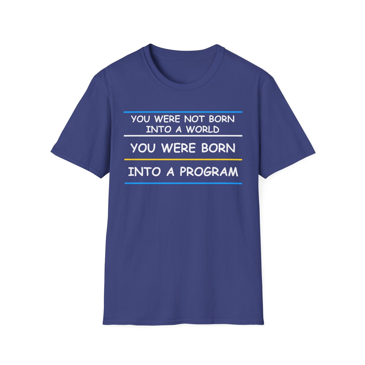 You Were Born Into a Program
