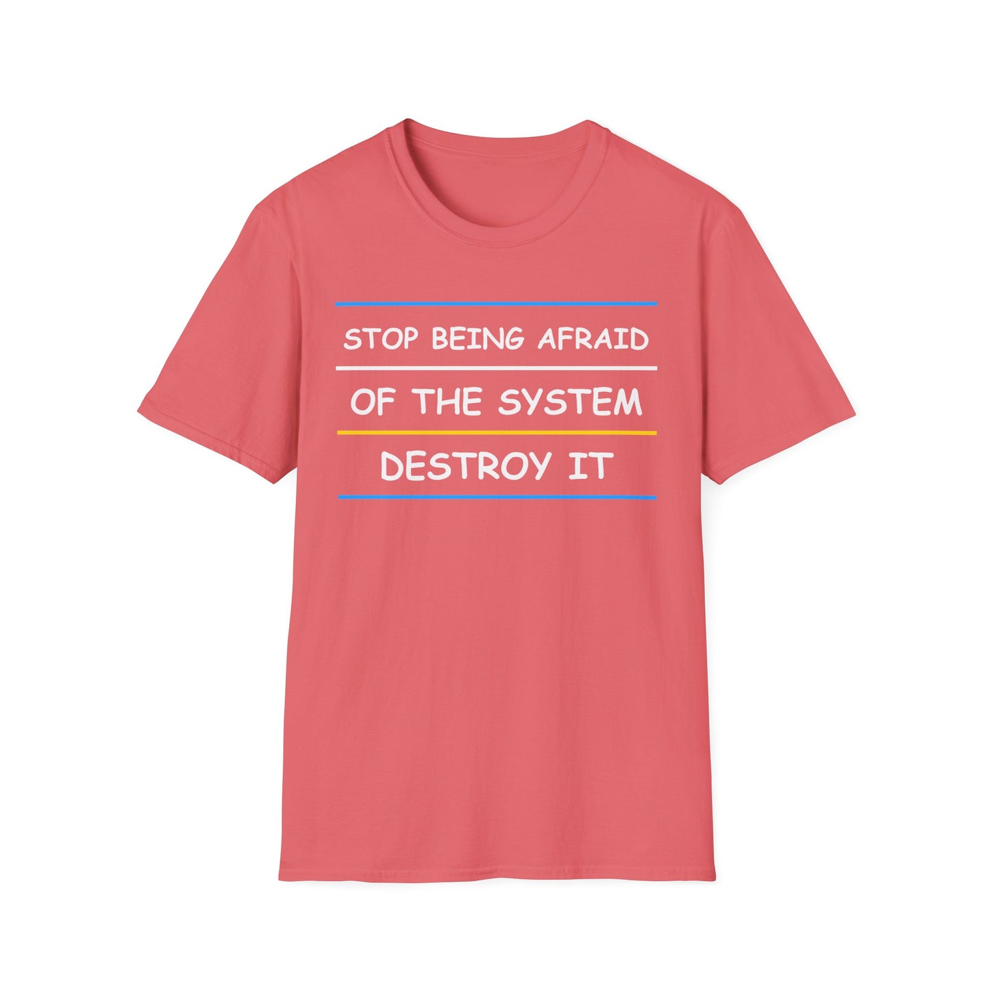 Stop Being Afraid of The System DESTROY IT