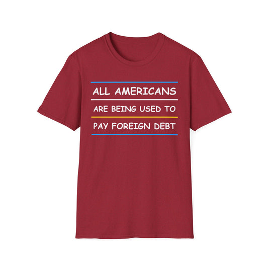 All Americans Are Being Used To Pay Foreign Debt